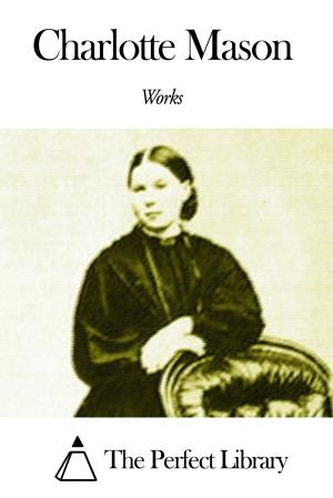 Cover of the book Works of Charlotte Mason by Aubrey Thomas de Vere