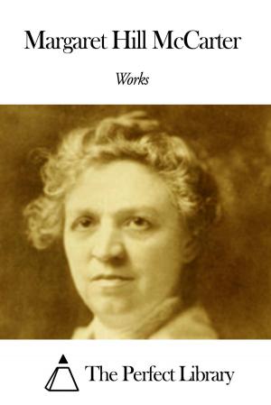 Cover of the book Works of Margaret Hill McCarter by Carl Franz van der Velde