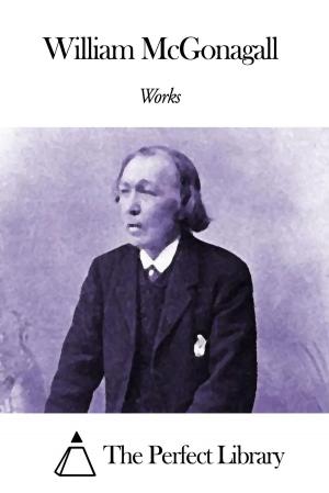 Cover of the book Works of William McGonagall by Ramsay Muir