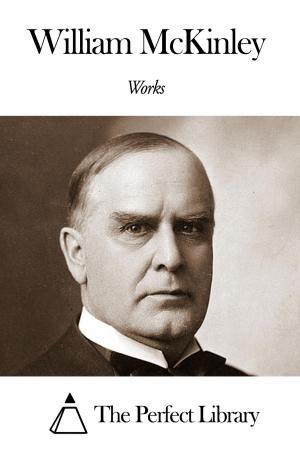 Cover of the book Works of William McKinley by Edgar Saltus