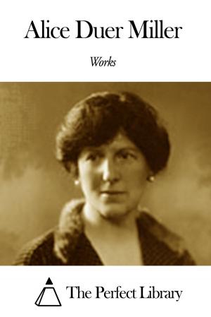 Cover of the book Works of Alice Duer Miller by Mary Alsop King Waddington