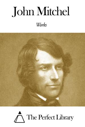 Cover of the book Works of John Mitchel by Charles Dudley Warner