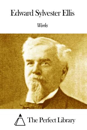 Cover of the book Works of Edward Sylvester Ellis by Edward S. Ellis