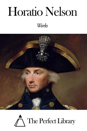Cover of the book Works of Horatio Nelson by Thomas Bailey Aldrich