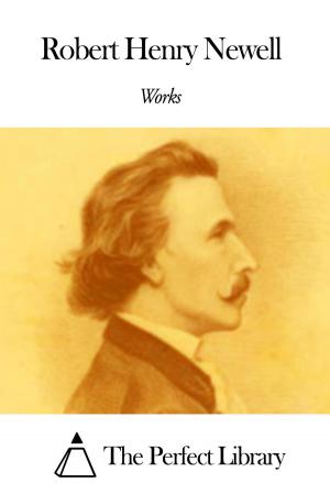 Cover of the book Works of Robert Henry Newell by Cale Young Rice