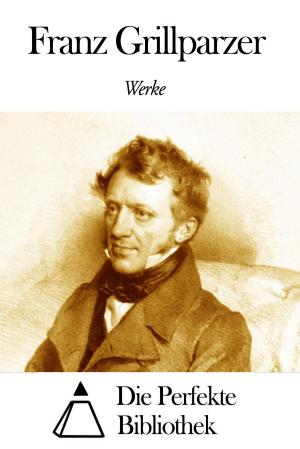 Cover of the book Werke von Franz Grillparzer by Hermann Bezzel