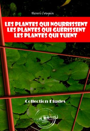 Book cover of Les plantes qui nourrissent - Les plantes qui guérissent - Les plantes qui tuent