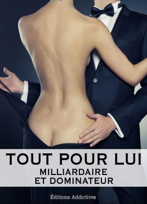 Cover of the book Tout pour lui 2 (Milliardaire et dominateur) by Kate B. Jacobson