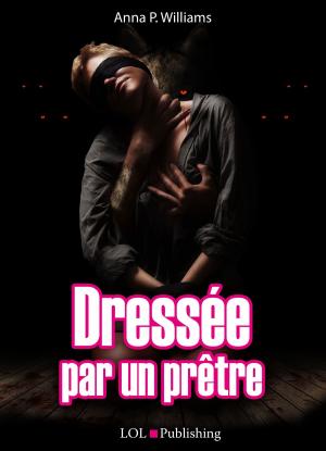 Book cover of Dressée par un prêtre