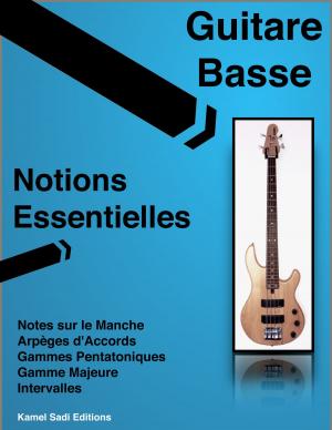 Cover of the book Guitare Basse Notions Essentielles by Kamel Sadi