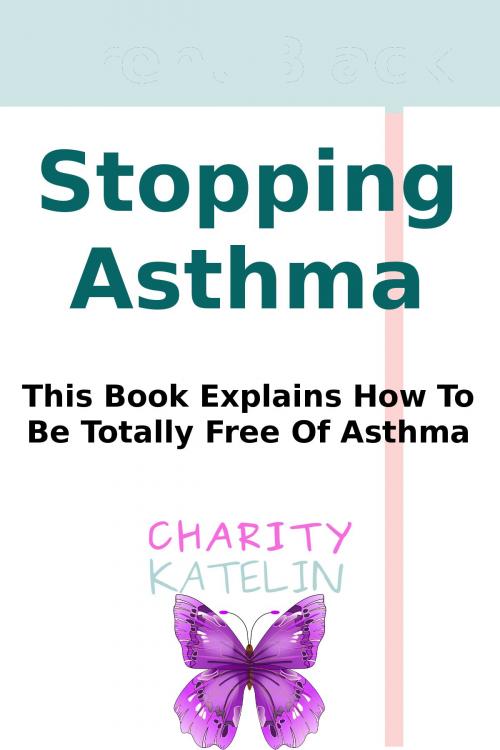 Cover of the book Healing And Reversing Asthma by Charity Katelin, Charity Katelin, llc