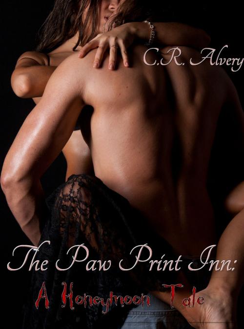 Cover of the book The Paw Print Inn: A Honeymoon Tale by C.R Alvery, C.R. Alvery