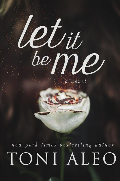Cover of the book Let it be Me by Toni Aleo, Toni Aleo