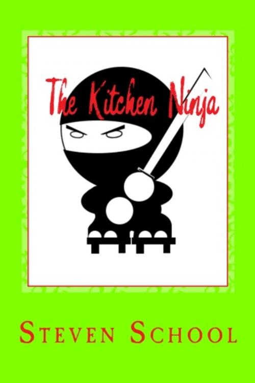 Cover of the book The Kitchen Ninja by steven school, steven school