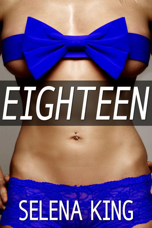 Cover of the book Eighteen by Selena King, Selena King