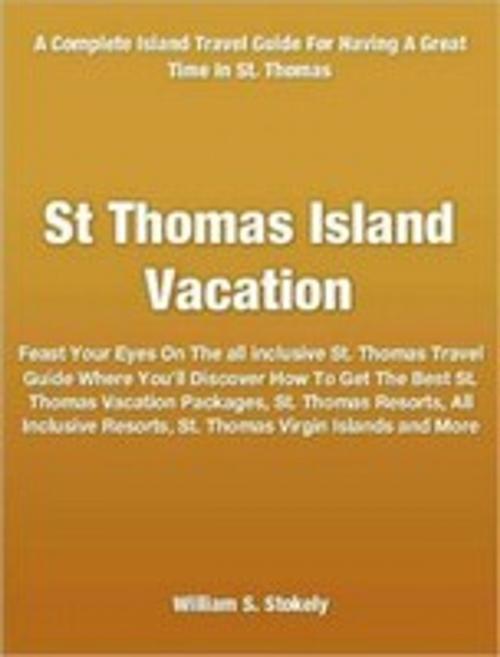 Cover of the book St Thomas Island Vacation by William Stokely, Tru Divine Publishing