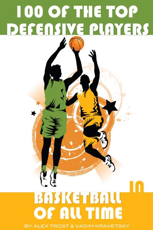 Cover of the book 100 of the Top Defensive Players in Basketball of All Time by alex trostanetskiy, A&V
