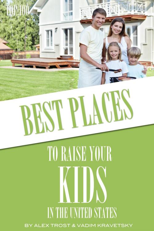 Cover of the book Best Places to Raise Your Kids in United States: Top 100 by alex trostanetskiy, A&V