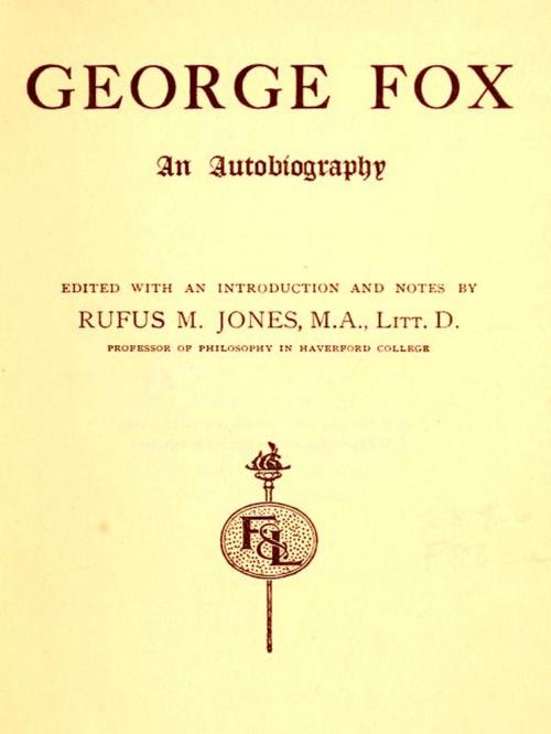 Cover of the book George Fox, An Autobiography by George Fox, Rufus M. Jones, Editor, VolumesOfValue