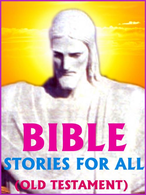Cover of the book BIBLE STORIES FOR ALL (OLD TESTAMENT) by Bill James, mahesh dutt sharma