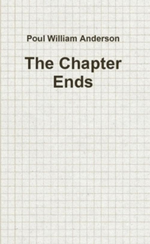 Cover of the book The Chapter Ends by Poul William Anderson, The Horsham House Press