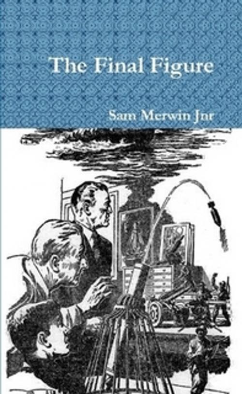Cover of the book The Final Figure by Samuel Kimball Merwin, The Horsham House Press