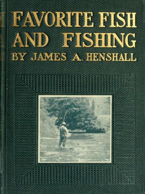 Cover of the book Favorite Fish and Fishing by James Alexander Henshall, VolumesOfValue