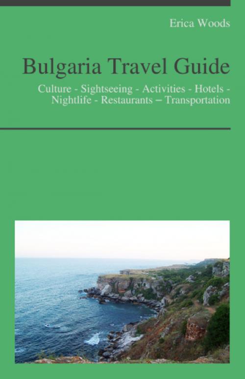Cover of the book Bulgaria Travel Guide: Culture - Sightseeing - Activities - Hotels - Nightlife - Restaurants – Transportation by Erica Woods, KWL