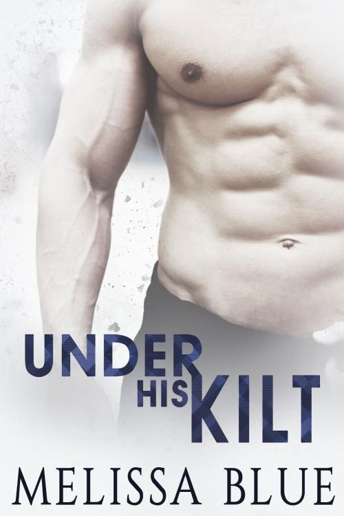 Cover of the book Under His Kilt by Melissa Blue, Confessions of a Romance Author