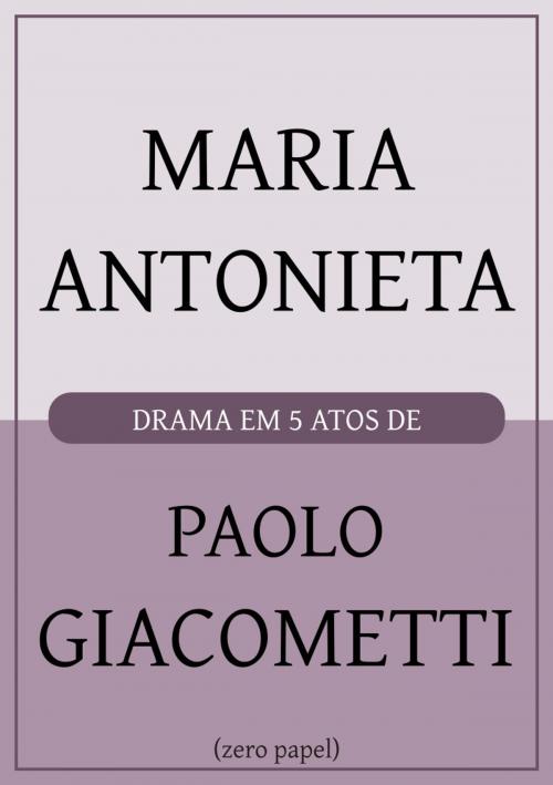 Cover of the book Maria Antonieta by Paolo Giacometti, Ernesto Biester, Zero Papel, (zero papel)