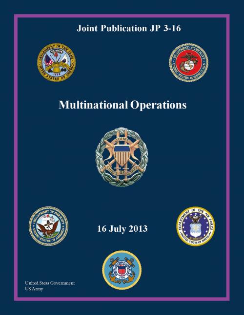 Cover of the book Joint Publication JP 3-16 Multinational Operations 16 July 2013 by United States Government  US Army, eBook Publishing Team