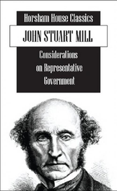 Cover of the book Considerations on Representative Government by John Stuart Mill, The Horsham House Press