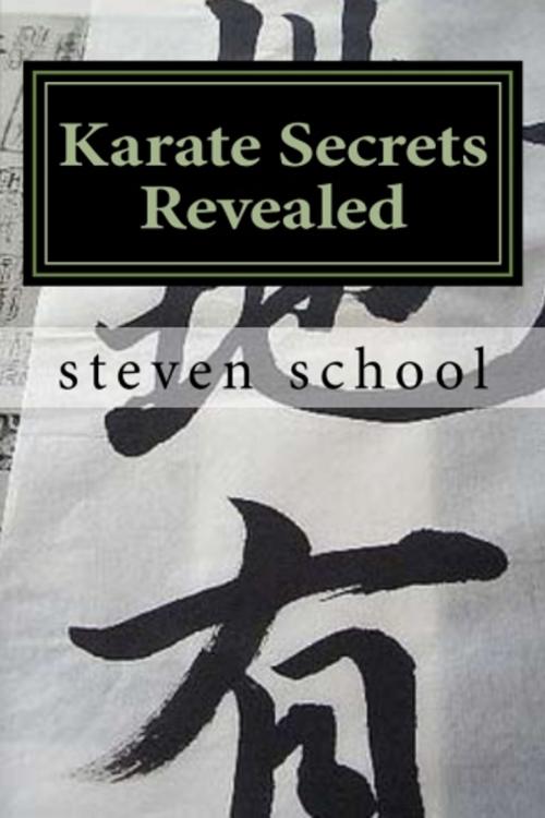 Cover of the book Karate Secrets Revealed by steven school, steven school