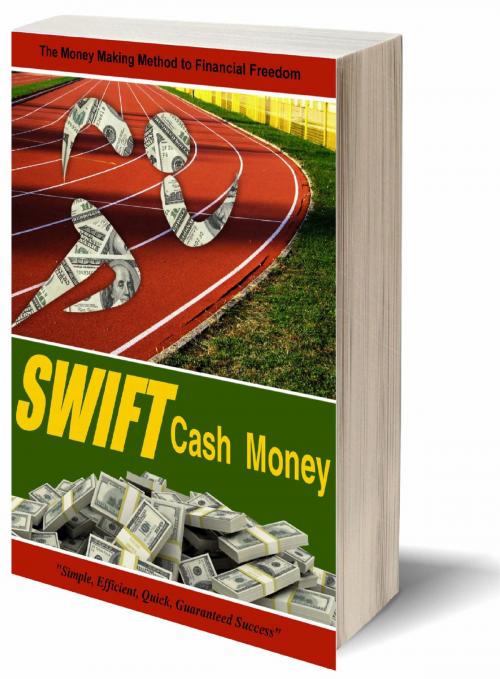 Cover of the book Swift Cash Money by Swift Cash Money, Swift Cash Money