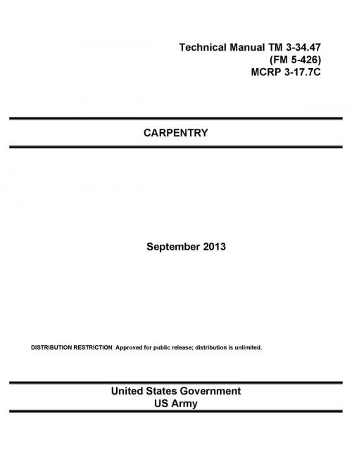 Cover of the book Technical Manual TM 3-34.47 (FM 5-426) MCRP 3-17.7C Carpentry September 2013 by United States Government  US Army, eBook Publishing Team