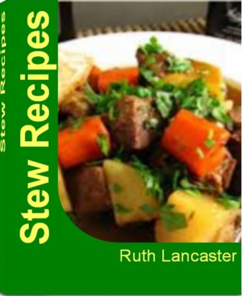 Cover of the book Stew Recipes by Ruth Lancaster, Tru Divine Publishing