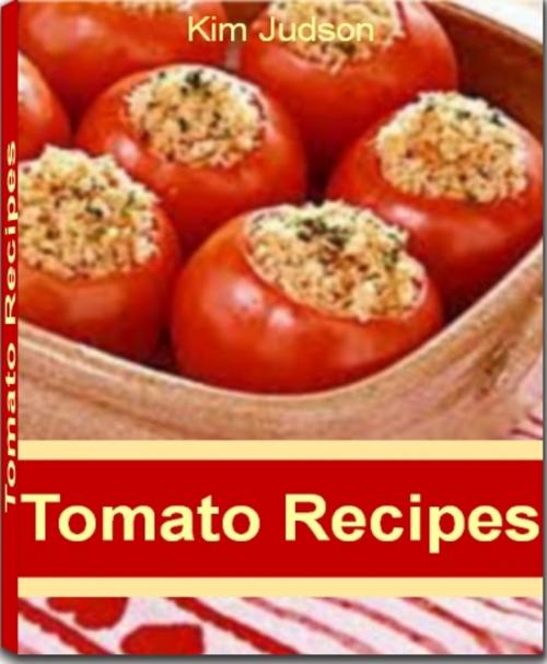 Cover of the book Tomato Recipes by Kim Judson, Tru Divine Publishing