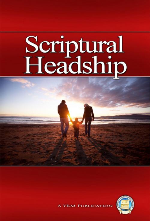 Cover of the book Scriptural Headship by Yahweh's Restoration Ministry, Yahweh's Restoration Ministry