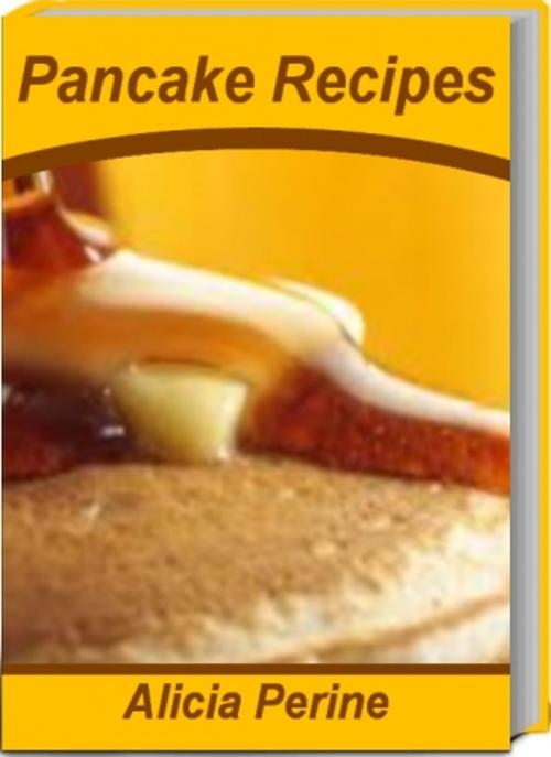 Cover of the book Pancake Recipes by Alicia Perine, Tru Divine Publishing