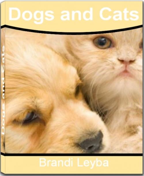 Cover of the book Dogs and Cats by Brandi Leyba, Tru Divine Publishing