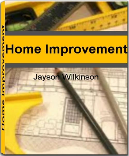 Cover of the book Home Improvement by Jayson Wilkinson, Tru Divine Publishing