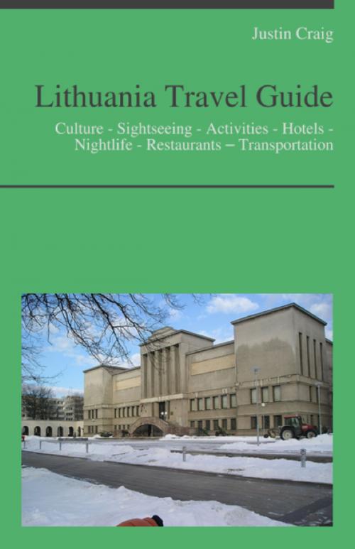 Cover of the book Lithuania Travel Guide: Culture - Sightseeing - Activities - Hotels - Nightlife - Restaurants – Transportation by Justin Craig, KWL