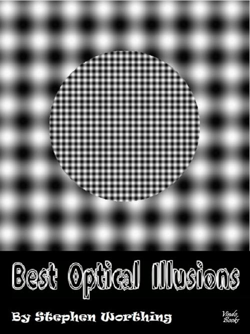 Cover of the book Best Optical Illusions by Stephen Worthing, Vindo Books