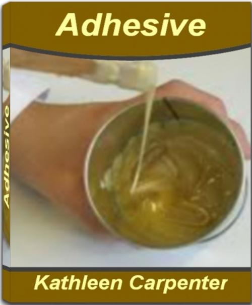 Cover of the book Adhesive by Kathleen Carpenter, Tru Divine Publishing
