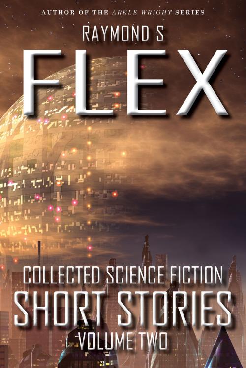 Cover of the book Collected Science Fiction Short Stories: Volume Two by Raymond S Flex, DIB Books