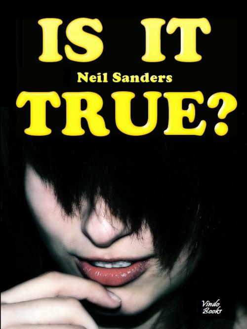 Cover of the book Is it true? by Neil Sanders, Vindo Books