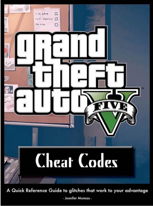 Cover of the book Grand Theft Auto V Cheat Codes by Jennifer Moreau, Orange Publishing