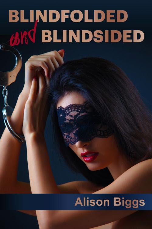Cover of the book Blindfolded and Blindsided by Alison Biggs, Alison Biggs