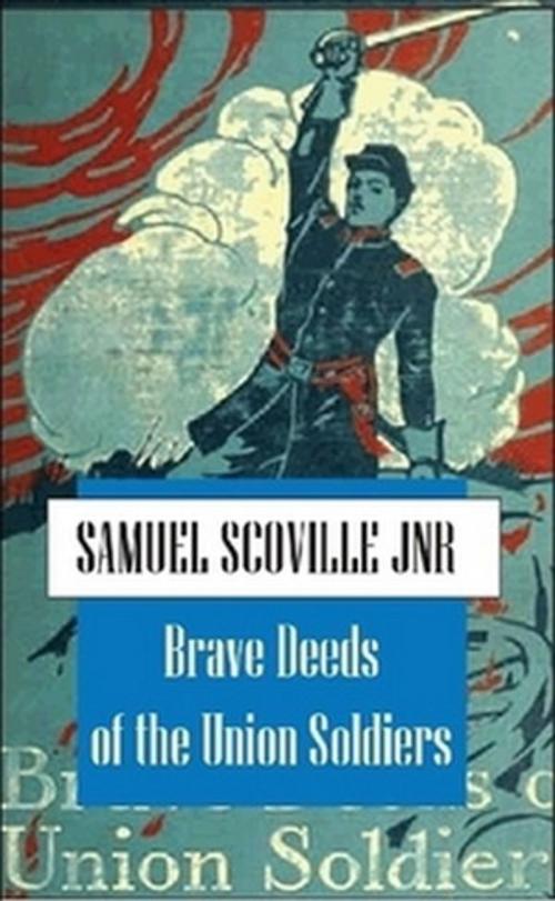 Cover of the book Brave Deeds of Union Soldiers by Samuel Scoville, The Horsham House Press