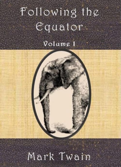 Cover of the book Following the Equator Volume I by Mark Twain, cbook6556